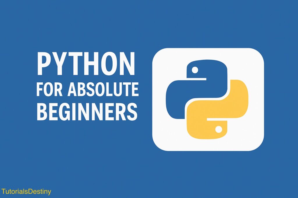 Python for Absolute Beginners (Fundamentals + Mini Projects ...